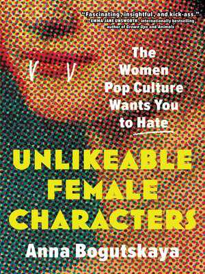 cover image of Unlikeable Female Characters